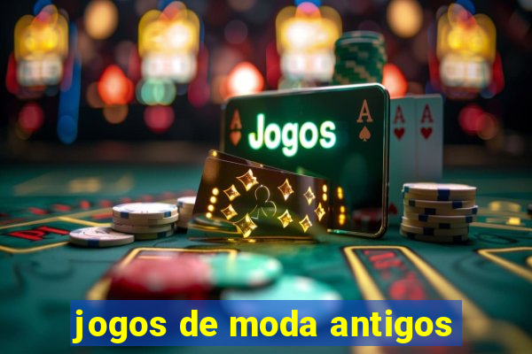 jogos de moda antigos